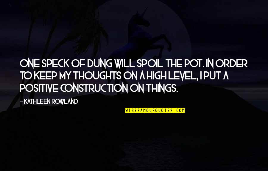 Sabaghian Quotes By Kathleen Rowland: One speck of dung will spoil the pot. Sabaghian Quotes By Kathleen Rowland: One speck of dung will spoil the pot.