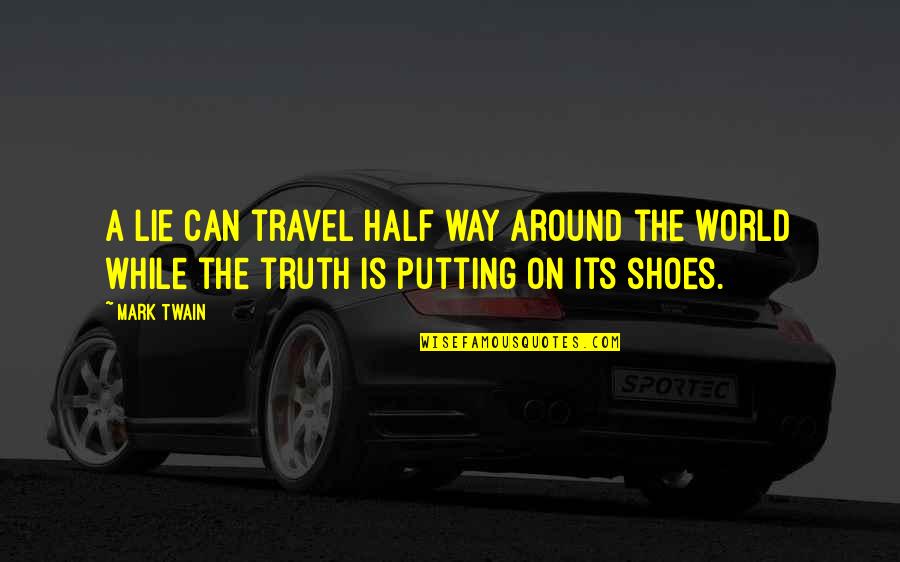 Sabah Al Khair Quotes By Mark Twain: A lie can travel half way around the