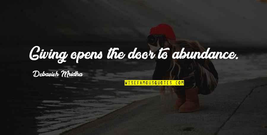 Sabahat Sarhandi Quotes By Debasish Mridha: Giving opens the door to abundance.