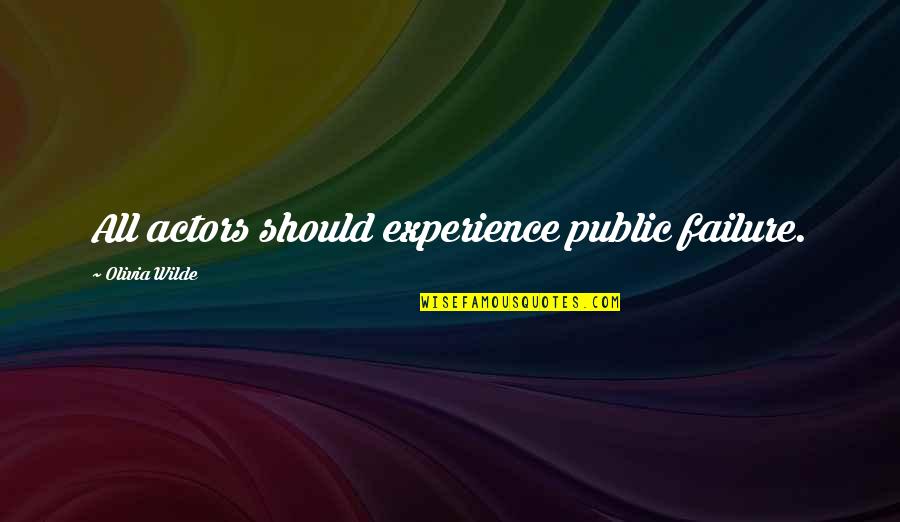 Sabahat Sarhandi Quotes By Olivia Wilde: All actors should experience public failure.