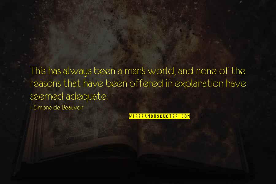 Sabahlar Xeyir Quotes By Simone De Beauvoir: This has always been a man's world, and Sabahlar Xeyir Quotes By Simone De Beauvoir: This has always been a man's world, and