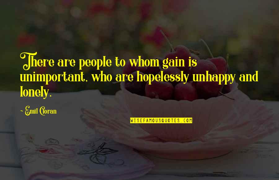 Sabahudin Kurt Quotes By Emil Cioran: There are people to whom gain is unimportant,