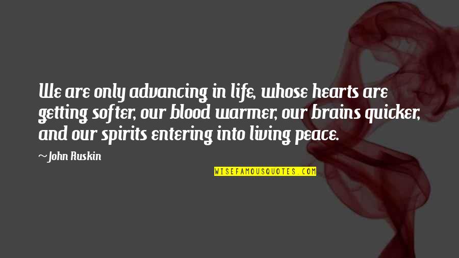 Sabanalarga Quotes By John Ruskin: We are only advancing in life, whose hearts Sabanalarga Quotes By John Ruskin: We are only advancing in life, whose hearts