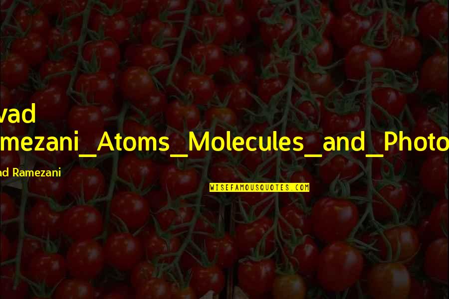 Sabanci Mail Quotes By Javad Ramezani: Javad Ramezani_Atoms_Molecules_and_Photons