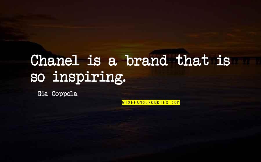 Sabandija In English Quotes By Gia Coppola: Chanel is a brand that is so inspiring.