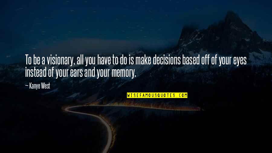 Sabandija In English Quotes By Kanye West: To be a visionary, all you have to