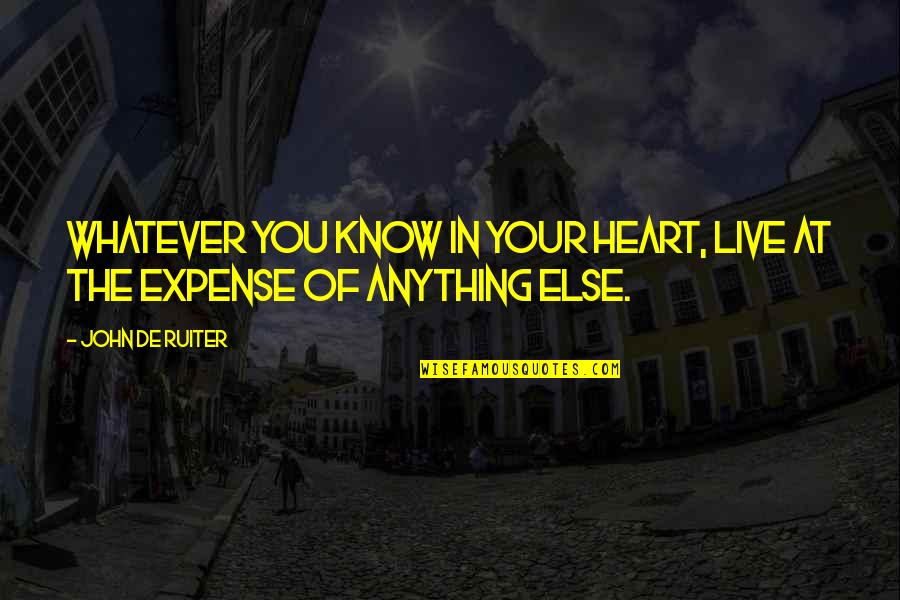 Sabanis Youtube Quotes By John De Ruiter: Whatever you know in your heart, live at