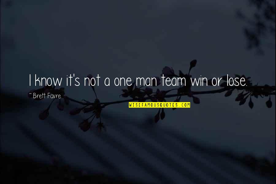 Sabar Menanti Quote Quotes By Brett Favre: I know it's not a one man team