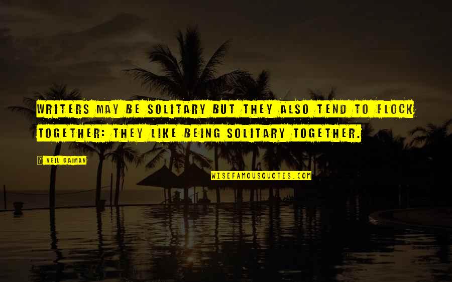 Sabarimala Temple Quotes By Neil Gaiman: Writers may be solitary but they also tend