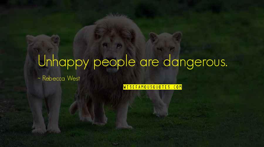 Sabarish Electronics Quotes By Rebecca West: Unhappy people are dangerous.