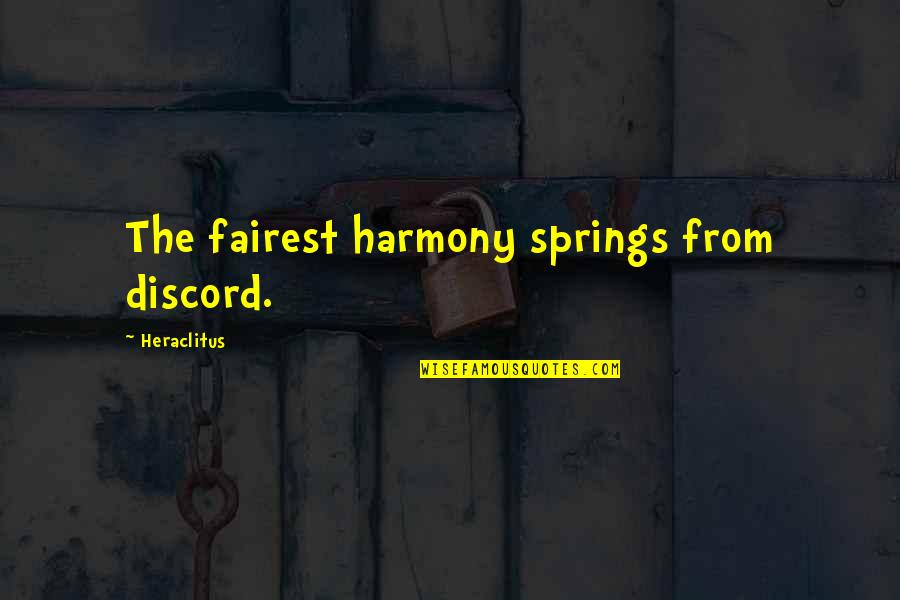 Sabarnya Tuhan Quotes By Heraclitus: The fairest harmony springs from discord.