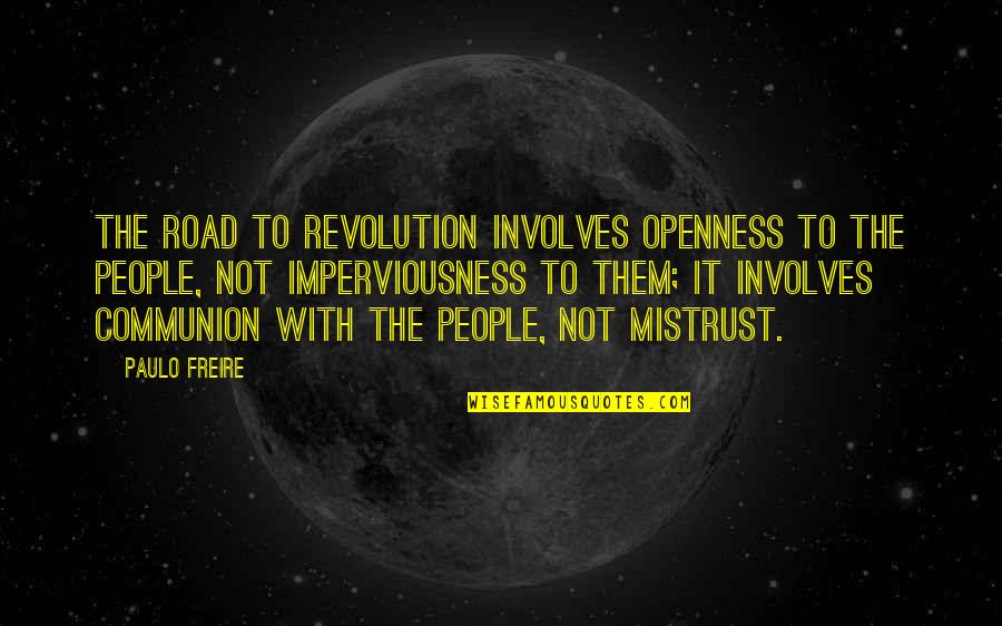 Sabater Optical Quotes By Paulo Freire: The road to revolution involves openness to the