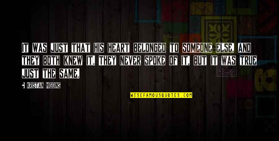 Sabater Spices Quotes By Kristan Higgins: It was just that his heart belonged to Sabater Spices Quotes By Kristan Higgins: It was just that his heart belonged to