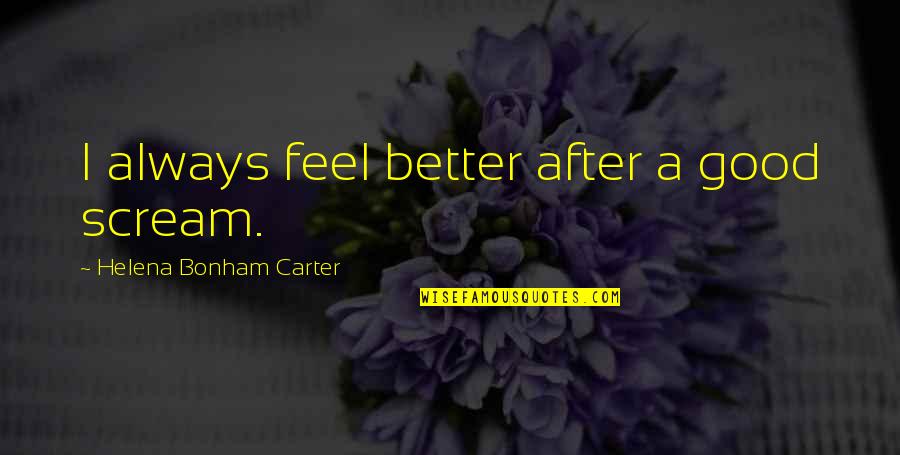 Sabathia Yankees Quotes By Helena Bonham Carter: I always feel better after a good scream.