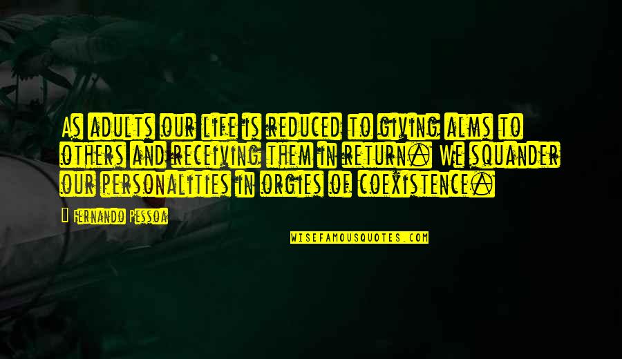 Sabatier Paring Quotes By Fernando Pessoa: As adults our life is reduced to giving Sabatier Paring Quotes By Fernando Pessoa: As adults our life is reduced to giving