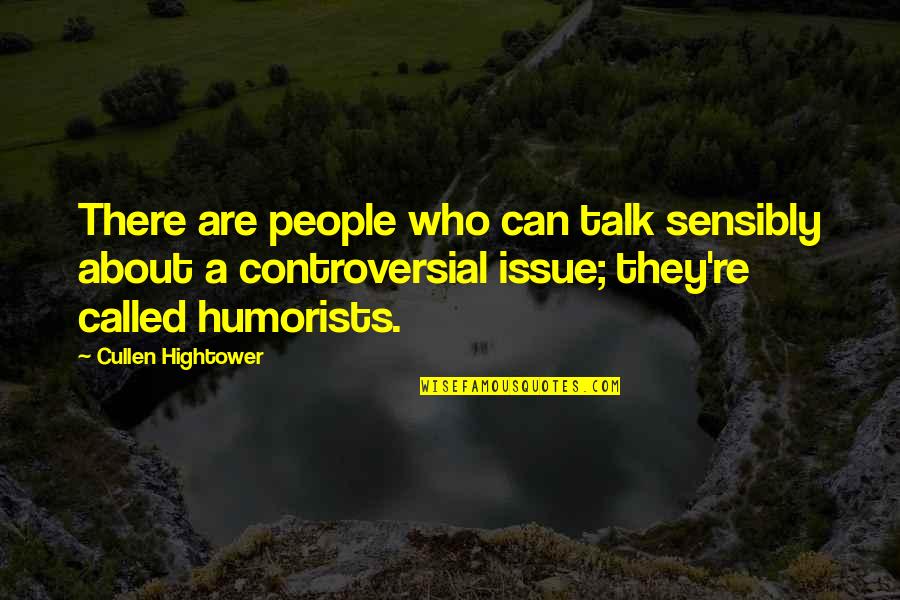 Sabatier Reaction Quotes By Cullen Hightower: There are people who can talk sensibly about Sabatier Reaction Quotes By Cullen Hightower: There are people who can talk sensibly about