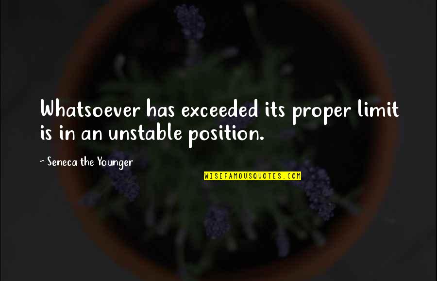 Sabatino Truffles Quotes By Seneca The Younger: Whatsoever has exceeded its proper limit is in Sabatino Truffles Quotes By Seneca The Younger: Whatsoever has exceeded its proper limit is in