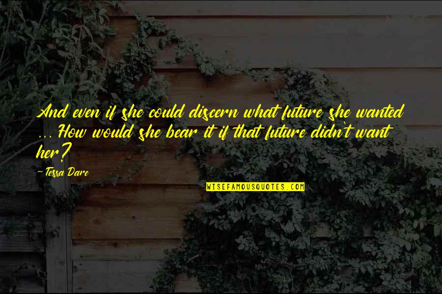 Sabatinos Chicago Quotes By Tessa Dare: And even if she could discern what future