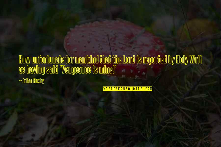 Sabatti Double Rifle Quotes By Julian Huxley: How unfortunate for mankind that the Lord is