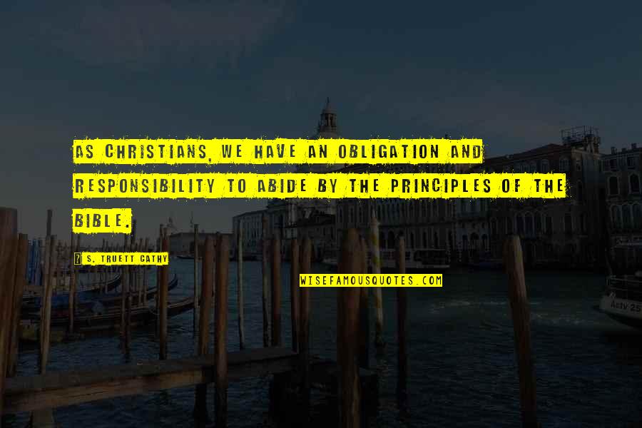 Sabbaha Lillahi Quotes By S. Truett Cathy: As Christians, we have an obligation and responsibility Sabbaha Lillahi Quotes By S. Truett Cathy: As Christians, we have an obligation and responsibility