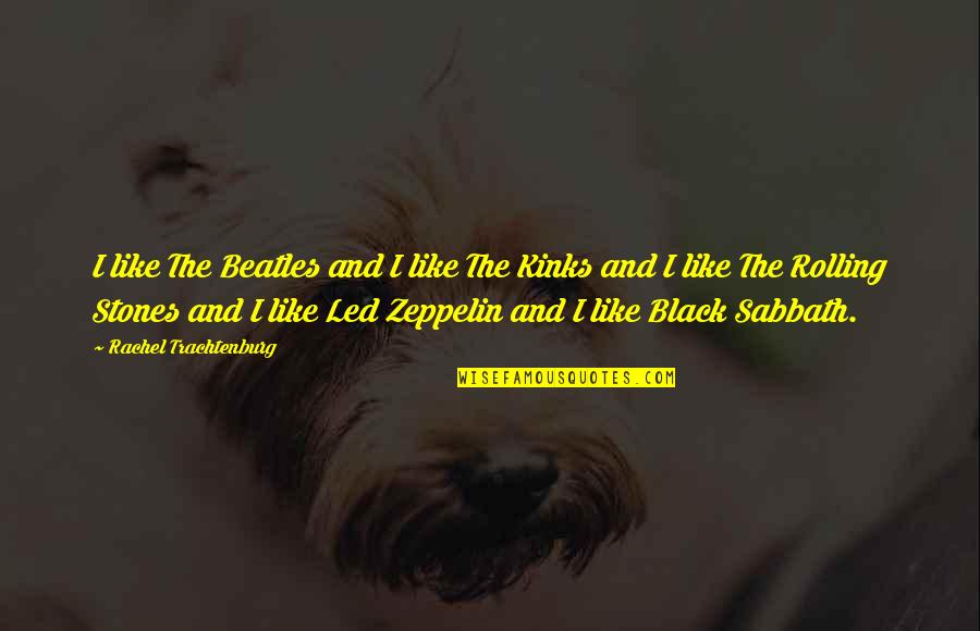 Sabbath Best Quotes By Rachel Trachtenburg: I like The Beatles and I like The