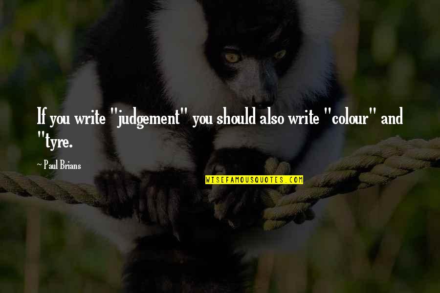 Sabbath Day Inspirational Quotes By Paul Brians: If you write "judgement" you should also write