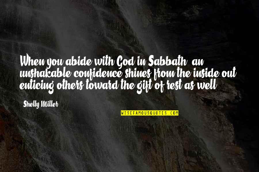 Sabbath Day Quotes By Shelly Miller: When you abide with God in Sabbath, an Sabbath Day Quotes By Shelly Miller: When you abide with God in Sabbath, an