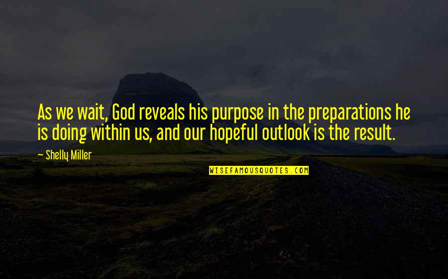 Sabbath Day Quotes By Shelly Miller: As we wait, God reveals his purpose in Sabbath Day Quotes By Shelly Miller: As we wait, God reveals his purpose in