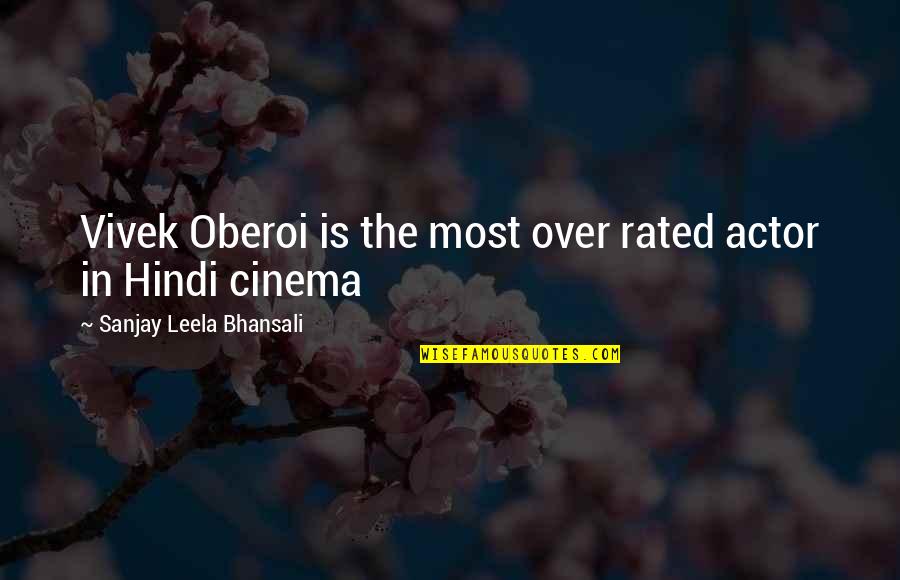 Sabbath School Lesson Quotes By Sanjay Leela Bhansali: Vivek Oberoi is the most over rated actor