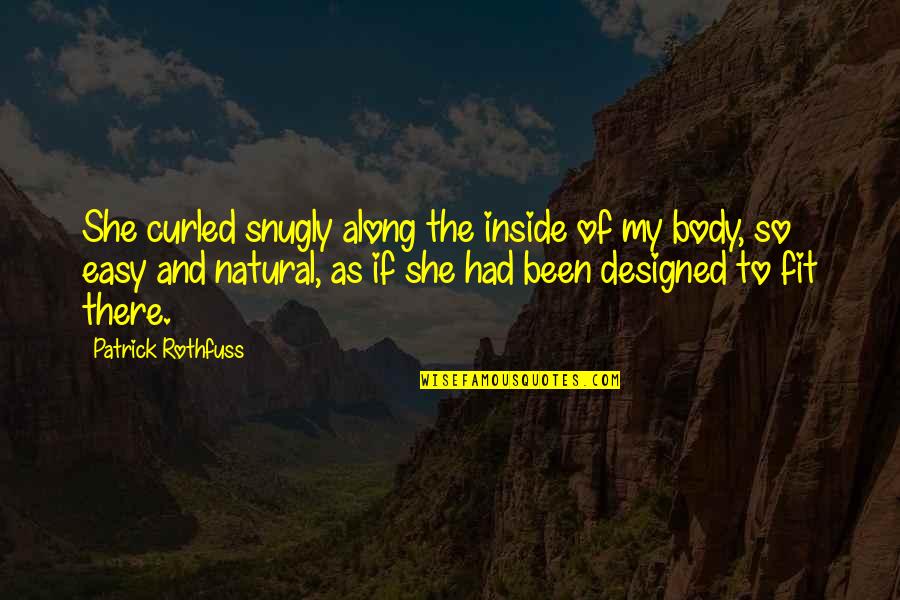 Sabbath School Lessons Quotes By Patrick Rothfuss: She curled snugly along the inside of my Sabbath School Lessons Quotes By Patrick Rothfuss: She curled snugly along the inside of my