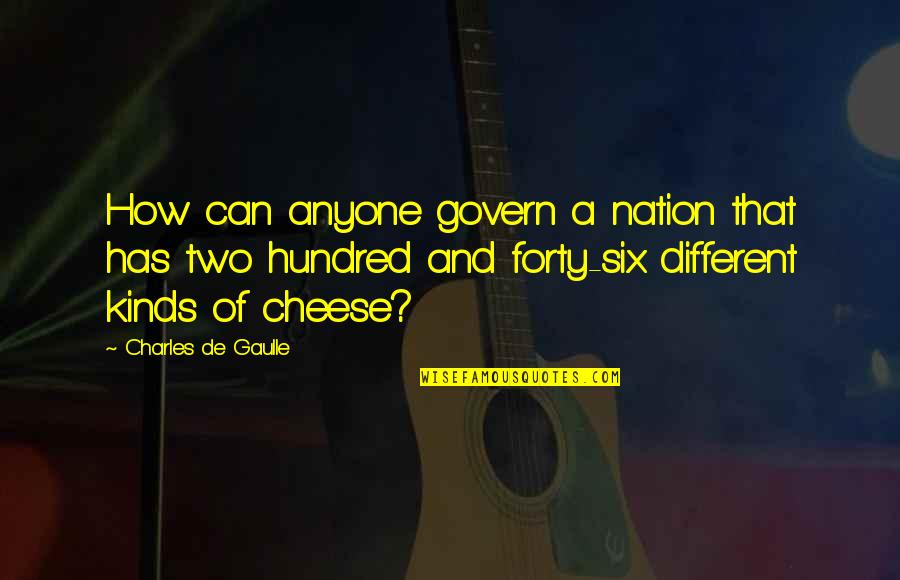 Sabbath School Quotes By Charles De Gaulle: How can anyone govern a nation that has