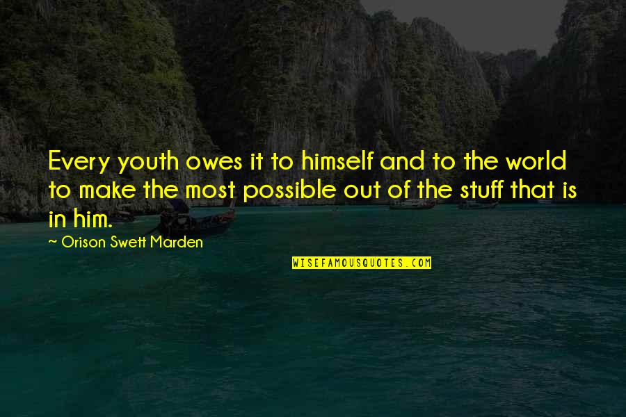 Sabbath Welcome Quotes By Orison Swett Marden: Every youth owes it to himself and to Sabbath Welcome Quotes By Orison Swett Marden: Every youth owes it to himself and to