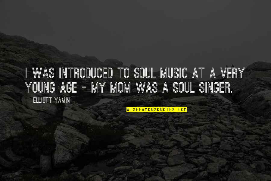 Sabbathless Quotes By Elliott Yamin: I was introduced to soul music at a