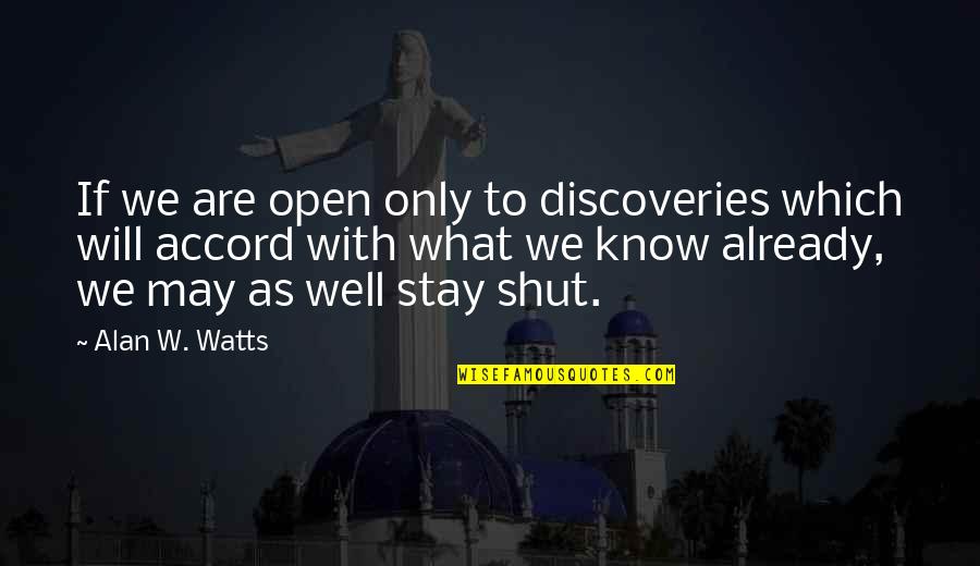 Sabbath's Theatre Quotes By Alan W. Watts: If we are open only to discoveries which