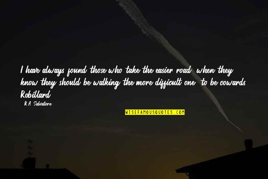 Sabbia Fine Quotes By R.A. Salvatore: I have always found those who take the Sabbia Fine Quotes By R.A. Salvatore: I have always found those who take the