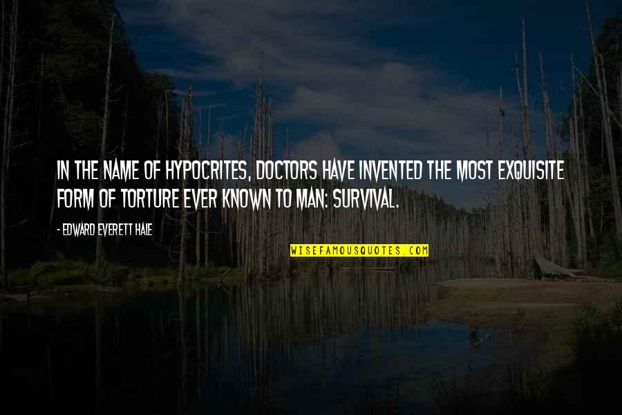 Sabbir Quotes By Edward Everett Hale: In the name of Hypocrites, doctors have invented Sabbir Quotes By Edward Everett Hale: In the name of Hypocrites, doctors have invented
