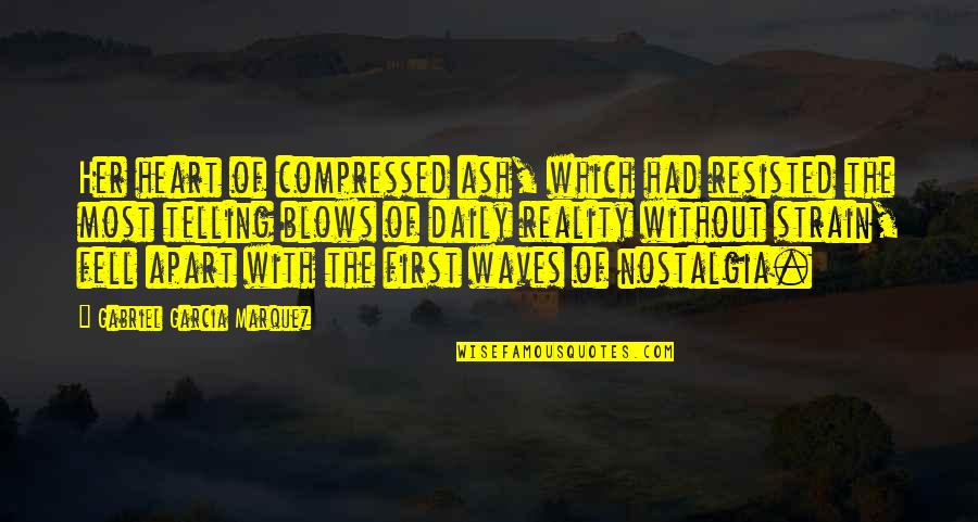Sabbir Quotes By Gabriel Garcia Marquez: Her heart of compressed ash, which had resisted Sabbir Quotes By Gabriel Garcia Marquez: Her heart of compressed ash, which had resisted