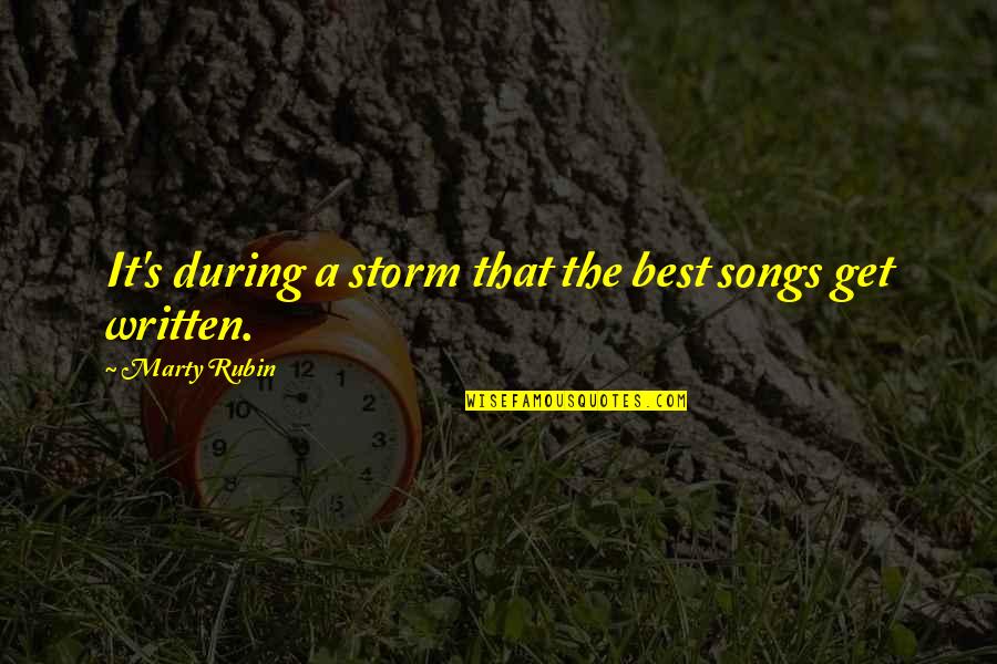 Sabdi Alimentos Quotes By Marty Rubin: It's during a storm that the best songs Sabdi Alimentos Quotes By Marty Rubin: It's during a storm that the best songs
