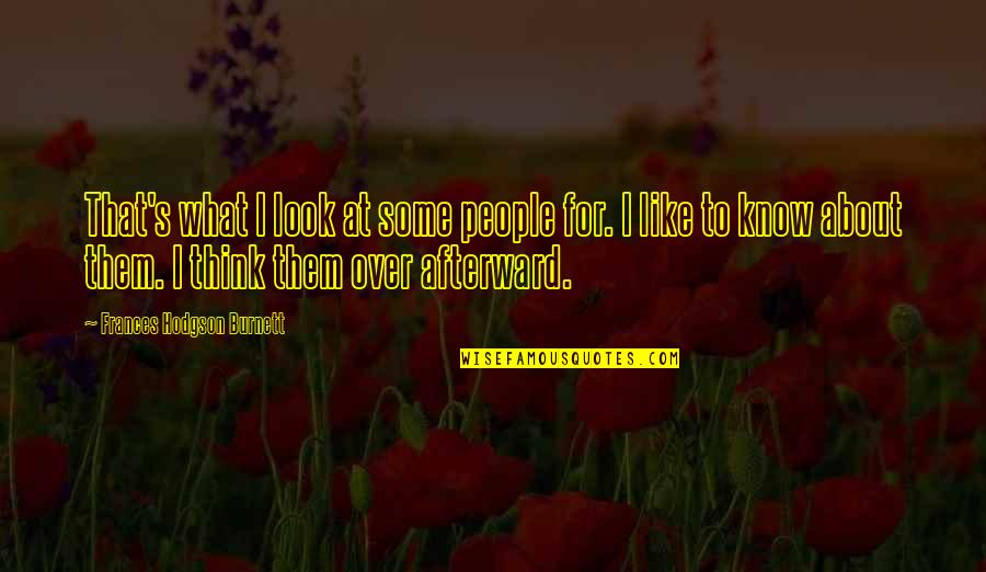 Sabean Mandaean Quotes By Frances Hodgson Burnett: That's what I look at some people for.