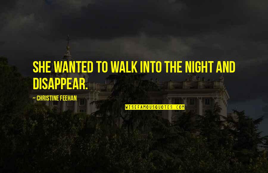 Sabem Star Quotes By Christine Feehan: She wanted to walk into the night and