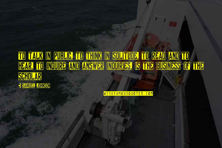 Sabempe Quotes By Samuel Johnson: To talk in public, to think in solitude, Sabempe Quotes By Samuel Johnson: To talk in public, to think in solitude,