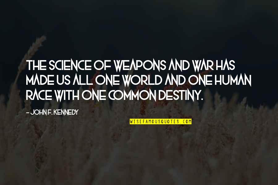 Saber Alter Quotes By John F. Kennedy: The science of weapons and war has made