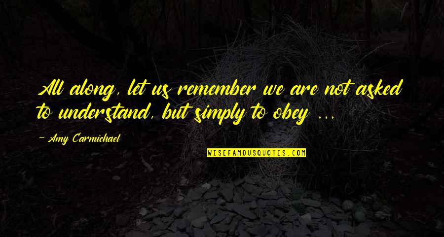 Saber Extra Quotes By Amy Carmichael: All along, let us remember we are not
