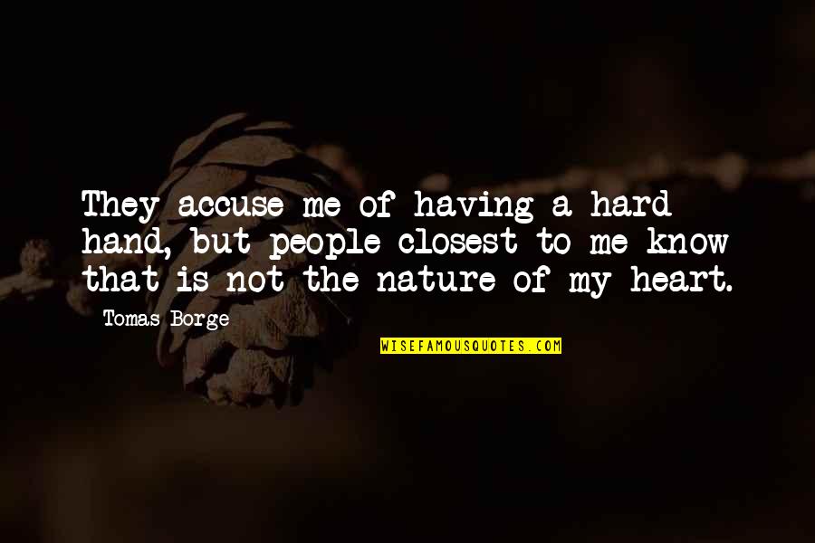 Saber Latin Quotes By Tomas Borge: They accuse me of having a hard hand, Saber Latin Quotes By Tomas Borge: They accuse me of having a hard hand,