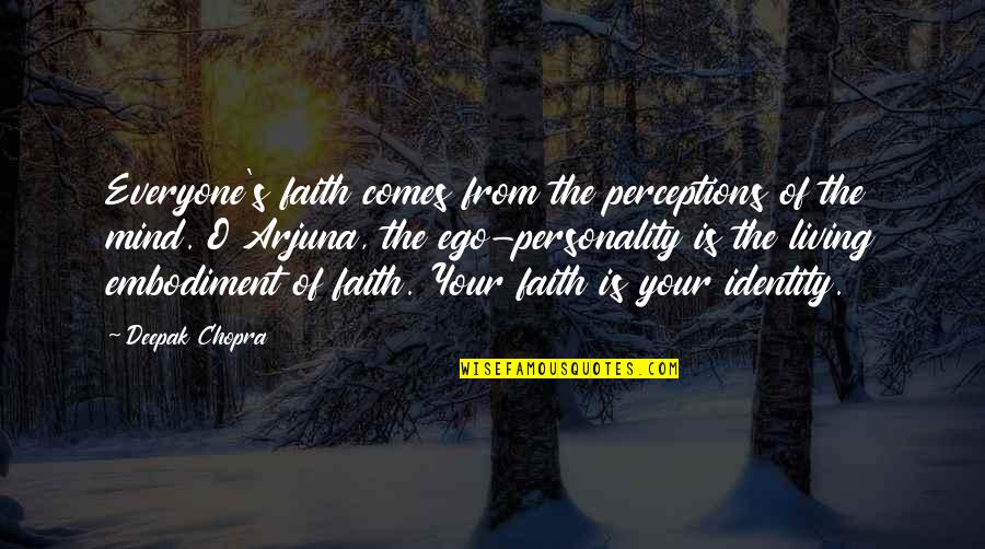 Saberhagen Fred Quotes By Deepak Chopra: Everyone's faith comes from the perceptions of the
