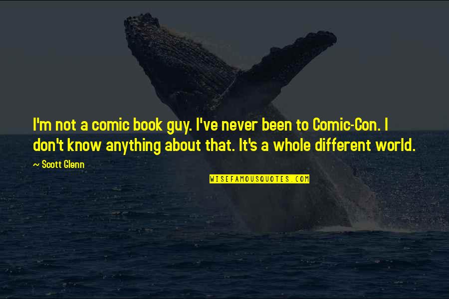 Sabert Quotes By Scott Glenn: I'm not a comic book guy. I've never