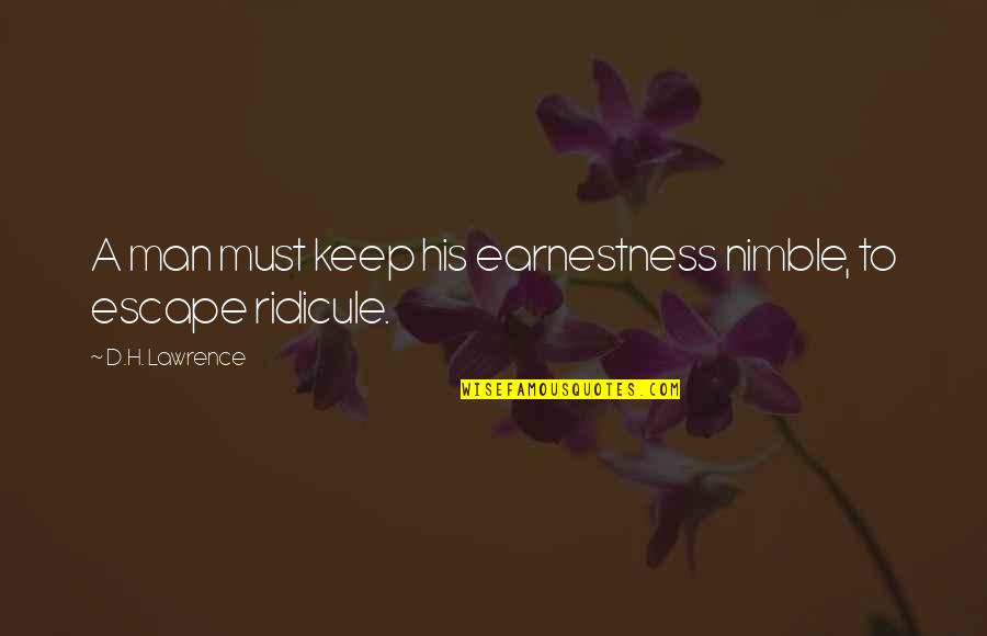 Sabi Ni God Quotes By D.H. Lawrence: A man must keep his earnestness nimble, to Sabi Ni God Quotes By D.H. Lawrence: A man must keep his earnestness nimble, to