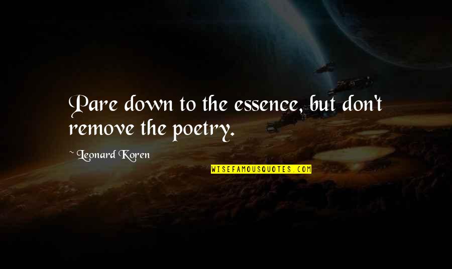 Sabi Quotes By Leonard Koren: Pare down to the essence, but don't remove