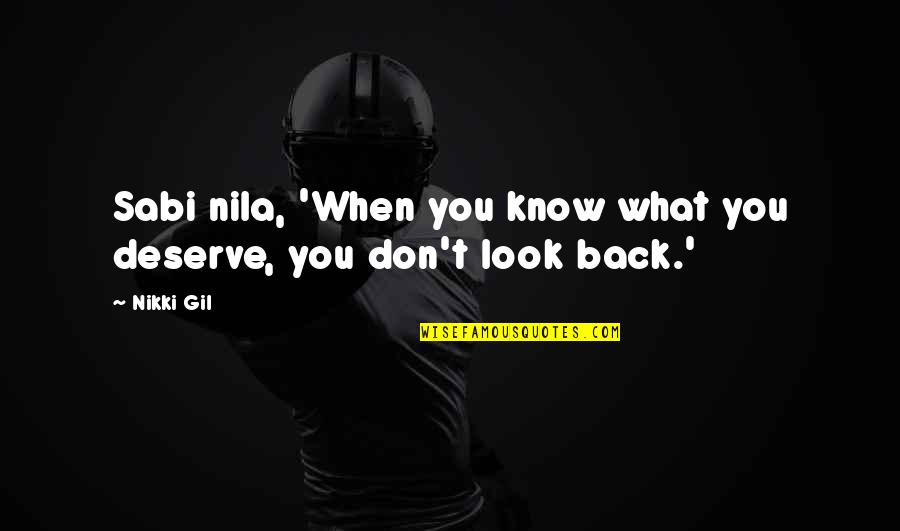Sabi Sabi Quotes By Nikki Gil: Sabi nila, 'When you know what you deserve,
