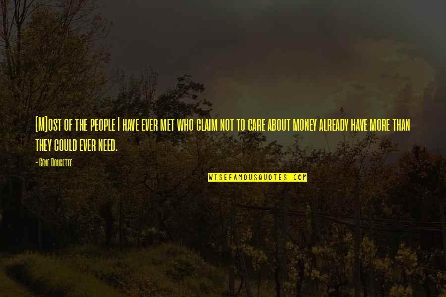 Sabiamed Quotes By Gene Doucette: [M]ost of the people I have ever met